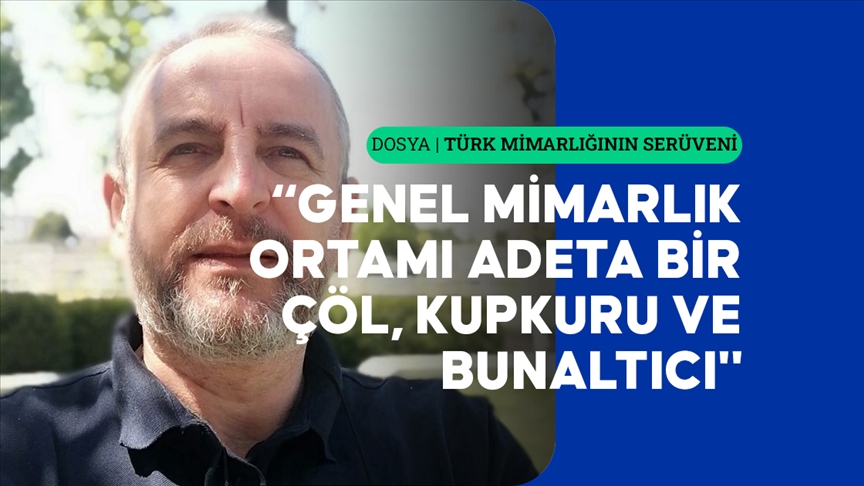 Mimar Semih Akseker dogayla uyumlu olmayan modern mimarinin insanin sonunu hizlandirdigini savundu